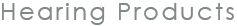 Hearing Products